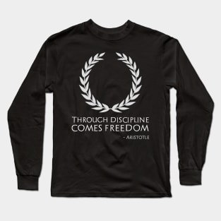 Classical Greek Philosophy Aristotle Quote - Through discipline comes freedom Long Sleeve T-Shirt